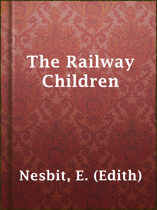 Title details for The Railway Children by E. (Edith) Nesbit - Available